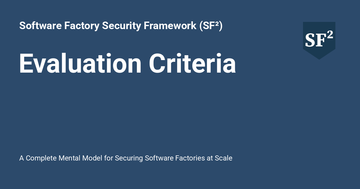 Evaluation Criteria - Software Factory Security Framework (SF²)